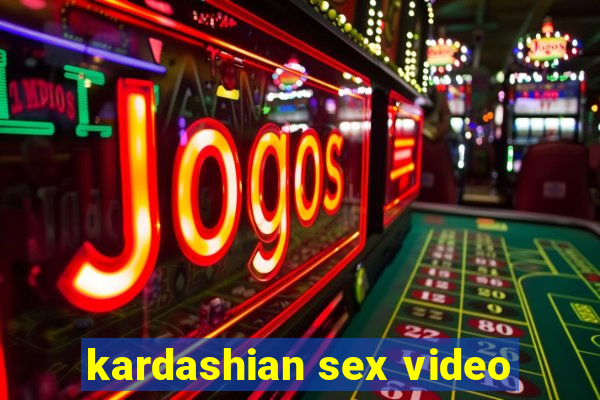 kardashian sex video